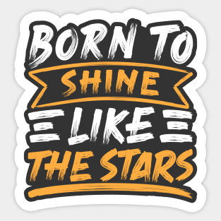 Born To Shine Like The Stars Sticker